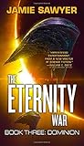 The Eternity War: Dominion (The Eternity War (3))