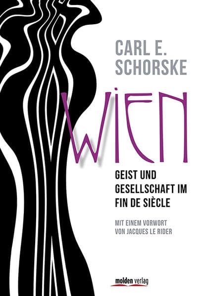 Wien. Geist und Gesellschaft im Fin de Siecle: Mit einem Vorwort von Jaques le Rider