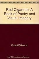 Red Cigarette: A Book of Poetry and Visual Imagery 0964954702 Book Cover
