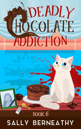 Deadly Chocolate Addiction (Death by Chocolate Book 6)