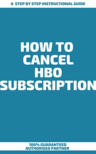 How to Cancel HBO Subscription : A Step by Step Instructional Guide (English Edition)