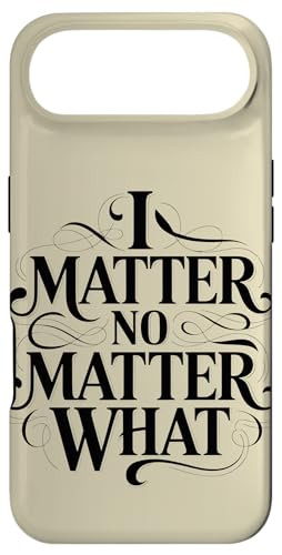 I Matter No Matter What Inspiring Empowering ��܂� �X�}�z�P�[�X iPhone Air �p