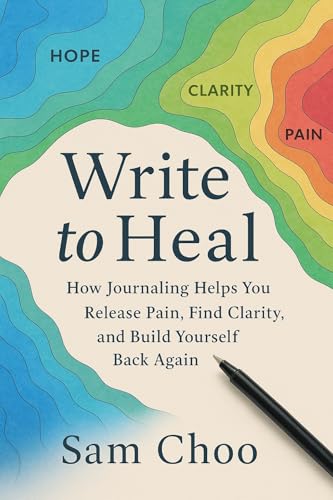Write to Heal: How Journaling Helps You Release Pain, Find Clarity, and Build Yourself Back Again image 2