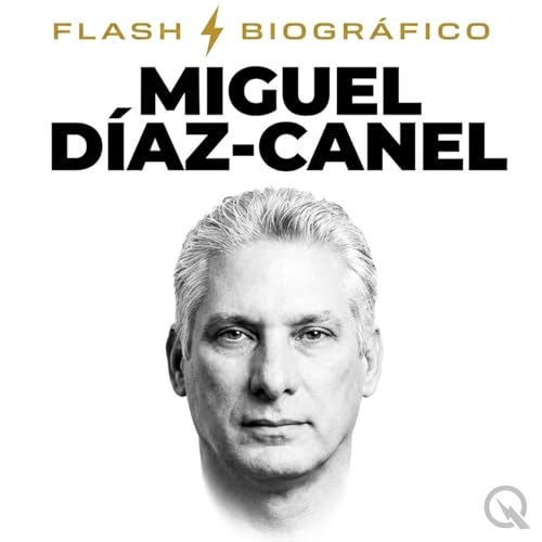 『Miguel D&iacute;az-Canel - Flash Biogr&aacute;fico』のカバーアート