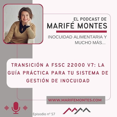 Transici&oacute;n a FSSC 22000 v7: La gu&iacute;a pr&aacute;ctica para tu Sistema de Gesti&oacute;n de inocuidad - Episodio n&ordm; 57