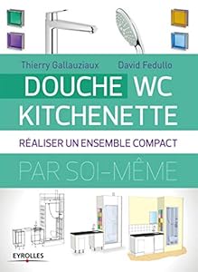 Couverture du livre de Douche - WC - Kitchenette : Réaliser un ensemble compact