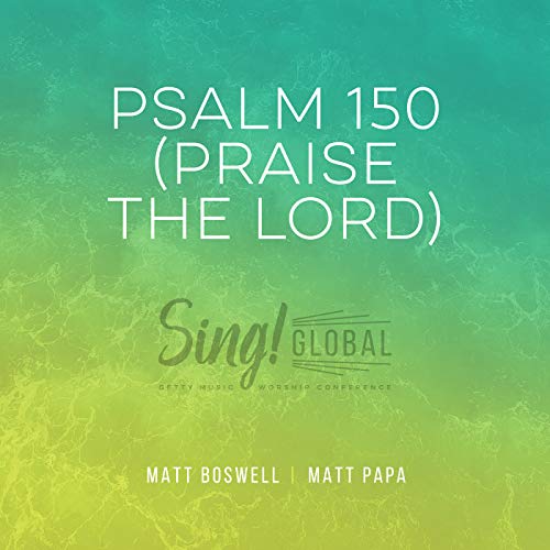 Play Psalm 150 (Praise The Lord) (Live) by Keith and Kristyn Getty ...