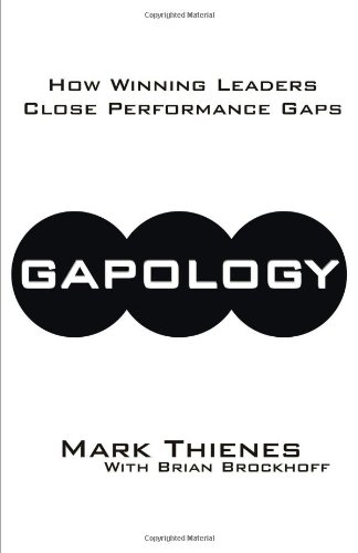 Gapology: How Winning Leaders Close Performance Gaps