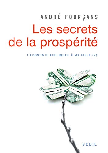 Les Secrets de la prospérité. L'Economie expliquée à ma fille, 2: L'économie expliquée à ma f Francais PDF