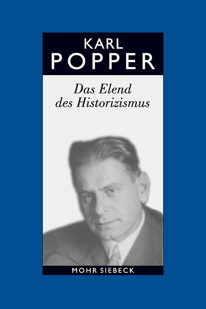 Gesammelte Werke in deutscher Sprache: Band 4: Das Elend des Historizismus (Karl R. Popper-Gesammelte Werke, Band 4)
