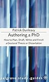 Authoring a PhD Thesis: How to Plan, Draft, Write and Finish a Doctoral Dissertation