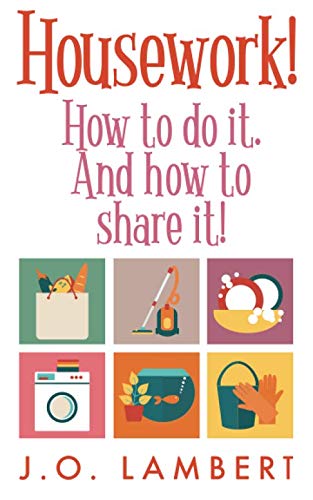 Housework!: How To Do It. And How To Share It!