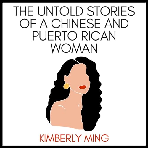 The Untold Stories of a Chinese and Puerto Rican Woman by Kimberly Ming episode artwork