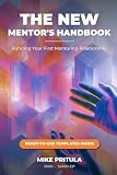 The New Mentor's Handbook: Running Your First Mentoring Relationship