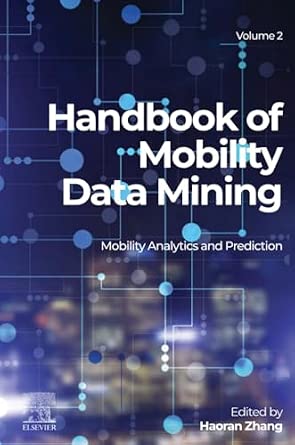Handbook of Mobility Data Mining, Volume 2: Mobility Analytics and Prediction-Wow! eBook