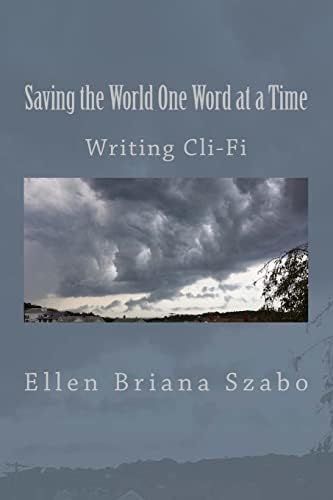 Saving the World One Word at a Time: Writing Cli-Fi Paperback – June 16, 2015