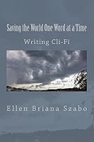 Saving the World One Word at a Time: Writing Cli-Fi 1515252485 Book Cover