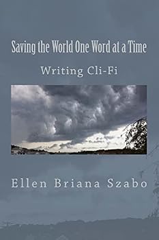 Paperback Saving the World One Word at a Time: Writing Cli-Fi Book