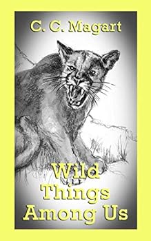 Paperback Wild Things Among Us: Celebration of a Country Life (Volume 3) Book