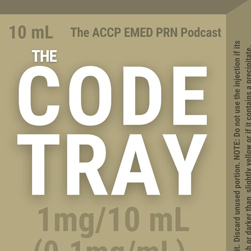 『The Code Tray: The ACCP Emergency Medicine PRN Podcast』のカバーアート
