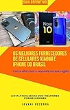  Os Melhores fornecedores de celulares Xiaomi e Iphone do Brasil (Portuguese Edition)
