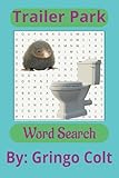 Photo Gallery trailer park word search puzzle book: word searches with easy to read print trailer park, trailer park word search, trailer park games and more | 6x9 ... vacations, gag gifts, holidays and free times Photo Gallery trailer park word search puzzle book: word searches with easy to read print trailer park, trailer park word search, trailer park games and more | 6x9 ... vacations, gag gifts, holidays and free times
