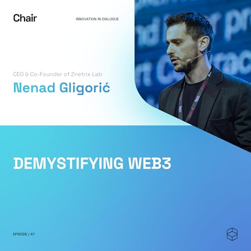 Demystify Web3 | Nenad Gligoric | Chair Episode 47