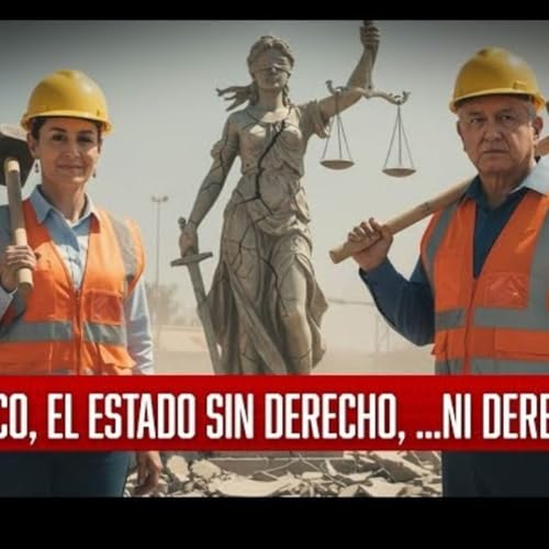 México, el Estado sin Derecho…ni Derechos Podcast Por arte de portada