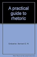 A practical guide to rhetoric B0006BYXW4 Book Cover