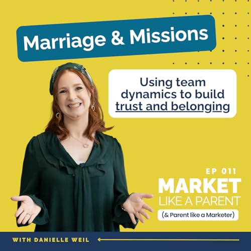 011 | Marriage & Missions: Using Team Dynamics to Build Trust and Belonging