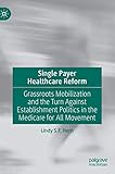Single Payer Healthcare Reform: Grassroots Mobilization and the Turn Against Establishment Politics in the Medicare for All Movement