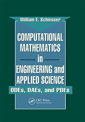 Computational Mathematics in Engineering and Applied Science: ODEs, DAEs, and PDEs (Symbolic & Numeric Computation Book 1)