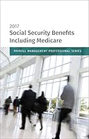 Social Security Benefits Including Medicare: 2017 Edition 1454885351 Book Cover