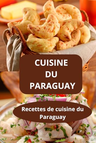 livre CUISINE DU PARAGUAY: Recettes de cuisine du Paraguay - Recettes maison Paraguay - Cuisine latino-américaine