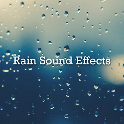Rain Sound Effects Rain Sounds and Rain for Deep Sleep