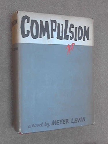 Compulsion by Meyer Levin (1956-06-04)