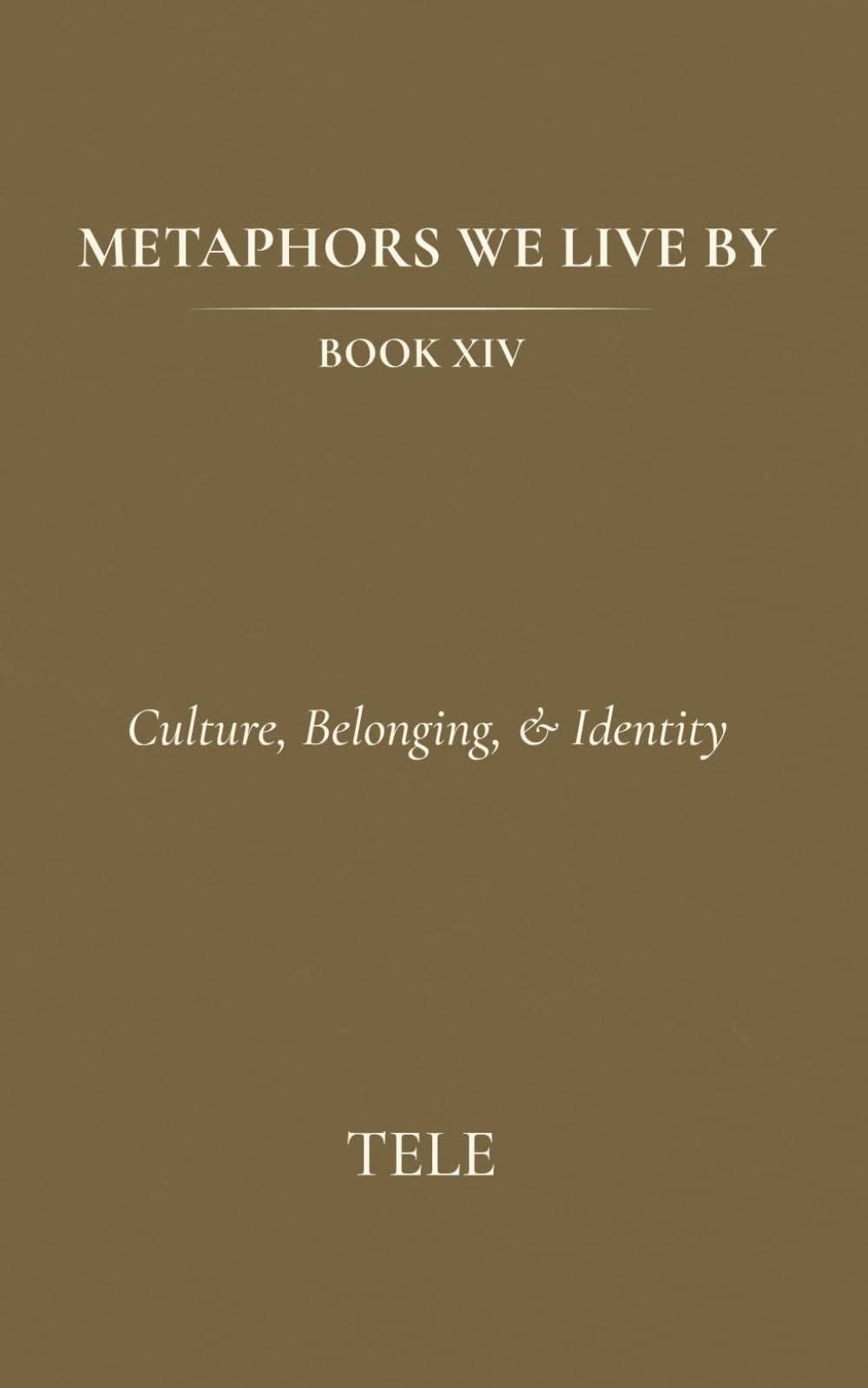 Metaphors We Live By: Book XIV: Culture, Belonging, & Identity