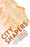 City Shapers: Stories of Immigrant Designers, Volume II