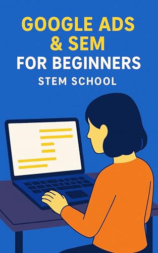 Google Ads & SEM for Beginners: Get Clicks That Convert (SEO & Digital Marketing)
