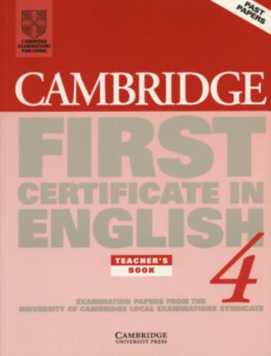 CAMBRIDGE FIRST CERTIFICATE IN ENGLISH 4 TCH"S BK: Examination Papers from the University of Cambridge Local Examinations Syndicate (FCE Practice Tests) Paperback – Teacher's Edition, 30 July 1998