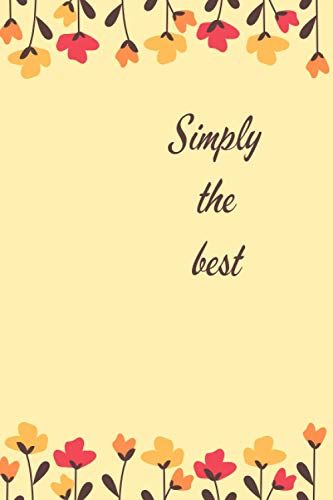 Simply the best: Long (6 × 9 inches) Lined Notebook - 120 Pages- Diary,Journal, Personal Note, Gift for Him and Her