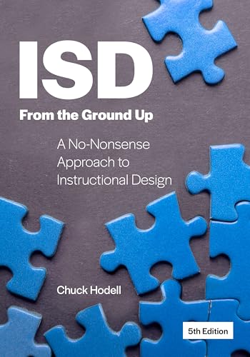 ISD From the Ground Up: A No-Nonsense Approach to Instructional D...