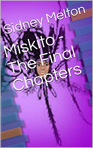 Miskito - The Final Chapters (English Edition) - Melton, Sidney