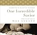 One Incredible Savior: Celebrating the Majesty of the Manger
