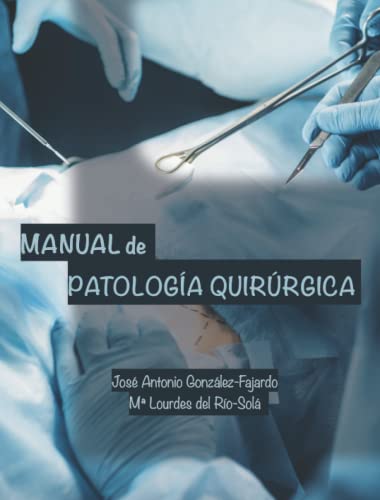 MANUAL DE PATOLOGÍA QUIRÚRGICA (Spanish Edition)