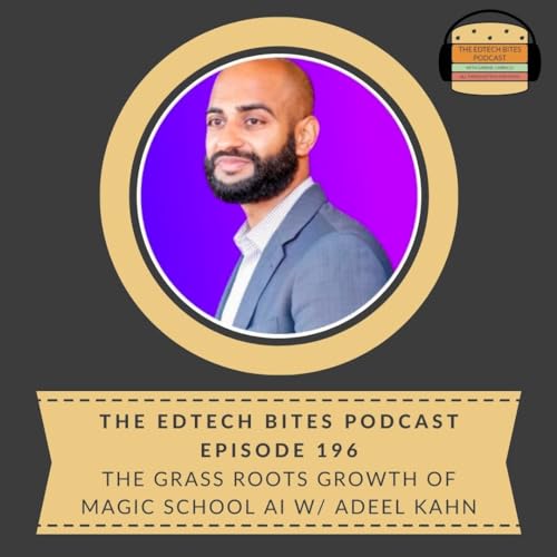 Ep. 196 | The Grass Roots Growth Of Magic School AI w/ Adeel Kahn