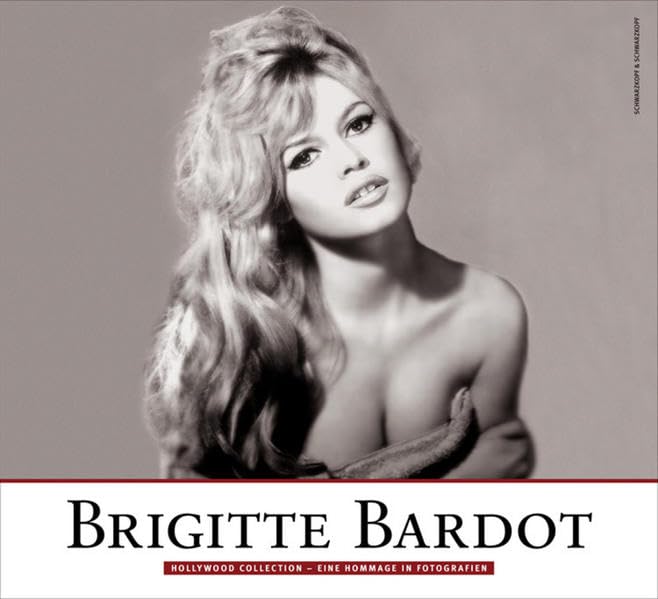Brigitte Bardot: Hollywood Collection - Eine Hommage in Fotografien