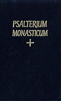 Psalterium Cum Canticis Novi & Veteris Testamenti: Iuxta Regulam S.P.N. Benedicti: & Alia Schemata Liturgi Horarum Monastic: Cum Cantu Gregoriano 2852740540 Book Cover