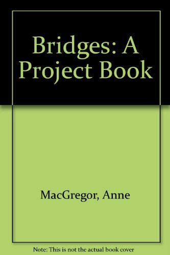 Bridges: A Project Book 0688519970 Book Cover
