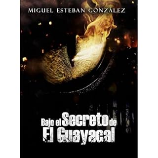 Bajo el secreto de El Guayacal 3 Audiolibro Por Miguel Esteban Gonz&aacute;lez arte de portada